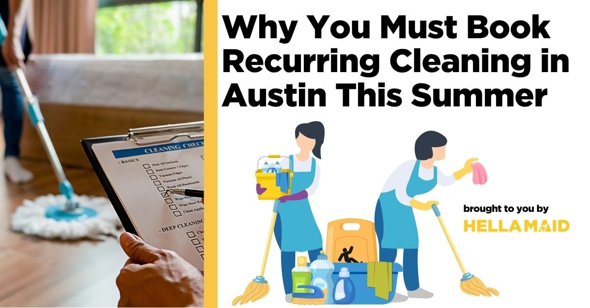 A person mops a floor while holding a cleaning checklist, with text about why book recurring cleaning in Austin this summer text.