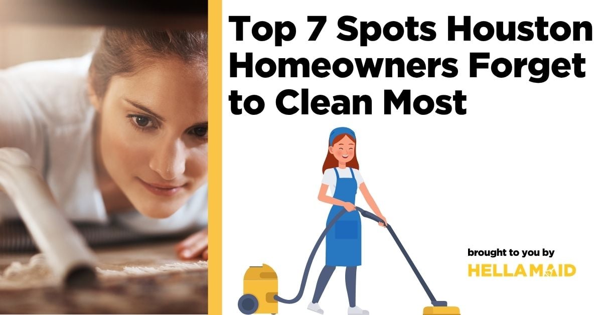A graphic highlighting what Houston homeowners forget to clean most and featuring a cleaning professional holding a vacuum.